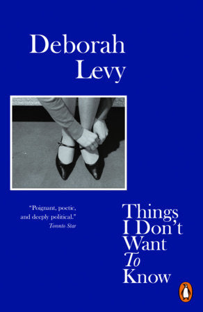 Things I Don't Want to Know Paperback by Deborah Levy