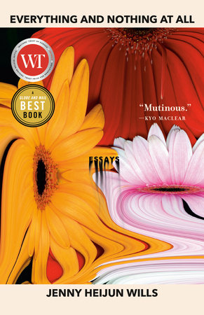 Everything and Nothing At All Paperback by Jenny Heijun Wills