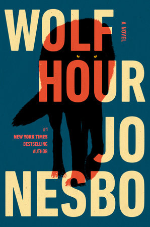 Wolf Hour Hardcover by Jo Nesbo Translated by Robert Ferguson