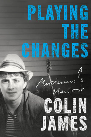 Playing the Changes Hardcover by Colin James