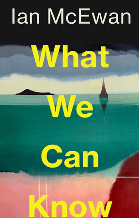 What We Can Know Hardcover by Ian McEwan