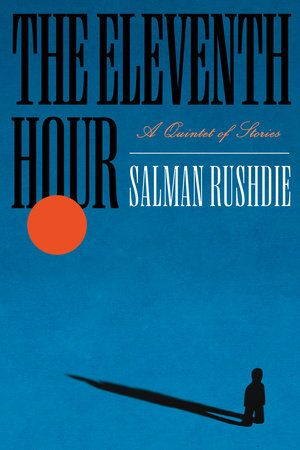 The Eleventh Hour Hardcover by Salman Rushdie