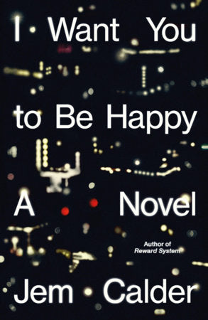 I Want You to Be Happy Hardcover by Jem Calder