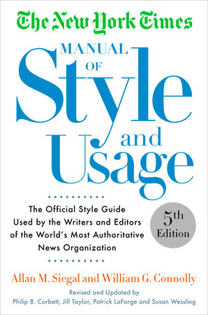 The New York Times Manual of Style and Usage, 5th Edition Paperback by Allan M. Siegal and William G. Connolly