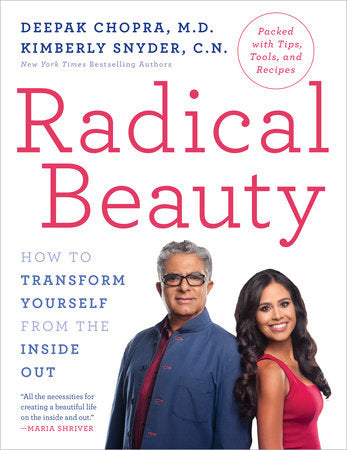 Radical Beauty Paperback by Deepak Chopra, M.D., and Kimberly Snyder, C.N.