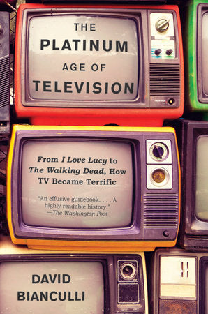 The Platinum Age of Television Paperback by David Bianculli
