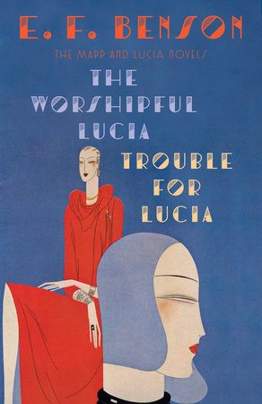 The Worshipful Lucia & Trouble for Lucia Paperback by E.F. Benson