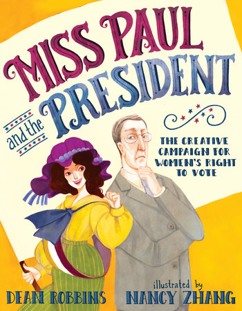Miss Paul and the President Hardcover by Dean Robbins; illustrated by Nancy Zhang