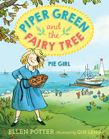 Piper Green and the Fairy Tree: Pie Girl Paperback by Ellen Potter; illustrated by Qin Leng