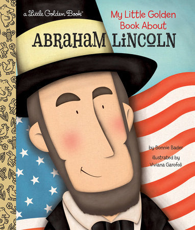My Little Golden Book About Abraham Lincoln Hardcover by Bonnie Bader; illustrated by Viviana Garofoli