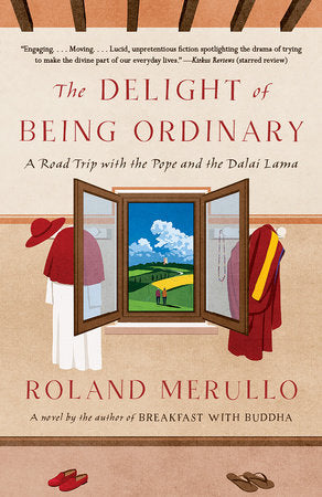 The Delight of Being Ordinary Paperback by Roland Merullo