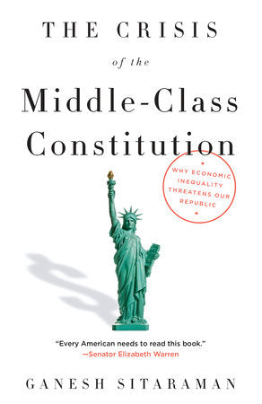 The Crisis of the Middle-Class Constitution Paperback by Ganesh Sitaraman