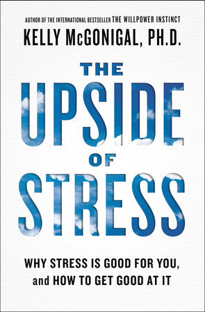The Upside of Stress Paperback by Kelly McGonigal