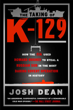 The Taking of K-129 Paperback by Josh Dean
