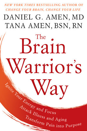 The Brain Warrior's Way Paperback by Daniel G. Amen, M.D. and Tana Amen