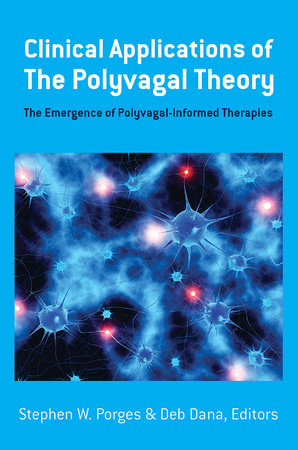 Clinical Applications of the Polyvagal Theory Hardcover by Stephen W Porges and Deborah A. Dana