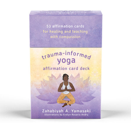 Trauma-Informed Yoga Affirmation Card Deck Merchandise by Rosario Andry and Zahabiyah Yamasaki