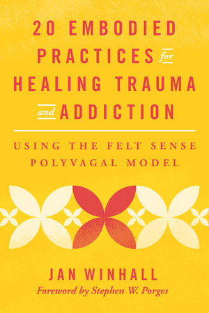 20 Embodied Practices for Healing Trauma and Addiction Paperback by Jan Winhall
