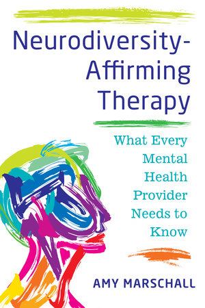 Neurodiversity-Affirming Therapy Paperback by Amy Marschall