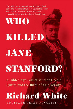 Who Killed Jane Stanford? TR by Richard White