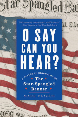 O Say Can You Hear Paperback by Mark Clague