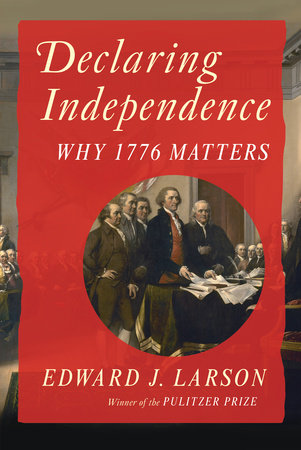 Declaring Independence Hardcover by Edward J Larson