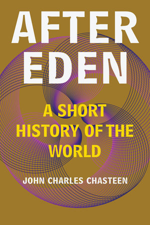 After Eden Paperback by John Charles Chasteen