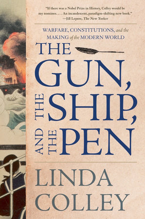 The Gun, the Ship, and the Pen TR by Linda Colley