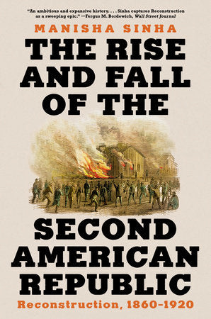 The Rise and Fall of the Second American Republic TR by Manisha Sinha
