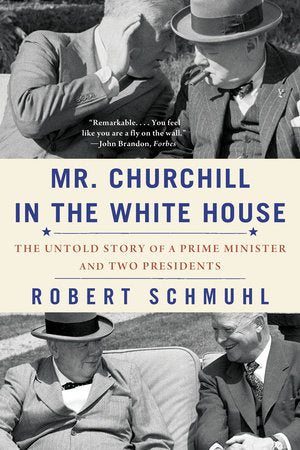 Mr. Churchill in the White House TR by Robert Schmuhl