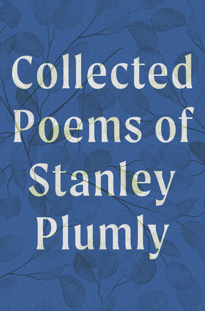 Collected Poems of Stanley Plumly Hardcover by Stanley Plumly