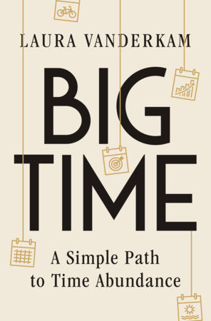 Big Time Hardcover by Laura Vanderkam