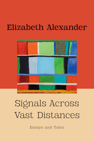 Signals Across Vast Distances Hardcover by Elizabeth Alexander