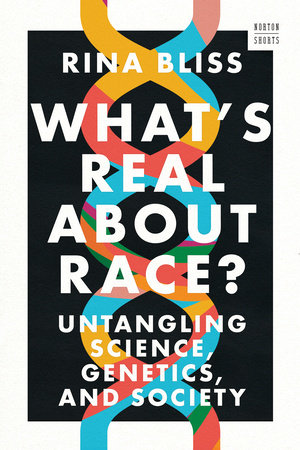 What's Real about Race? TR by Rina Bliss