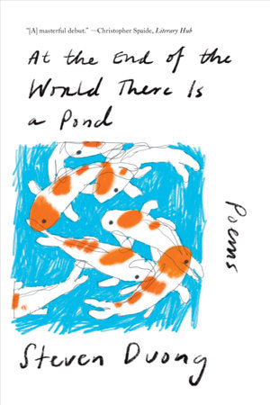 At the End of the World There Is a Pond Paperback by Steven Duong