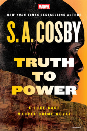 Truth to Power: A Luke Cage Marvel Crime Novel Hardcover by S.A. Cosby
