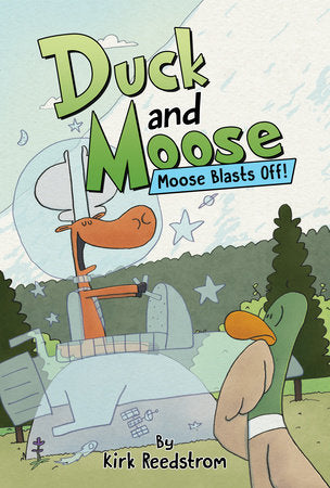 Duck and Moose: Moose Blasts Off! Hardcover by Kirk Reedstrom