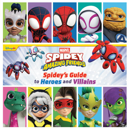 Spidey and His Amazing Friends: Spidey's Guide to Heroes and Villains Hardcover by Steve Behling; illustrated by Watermark Studio and Premise Entertainment
