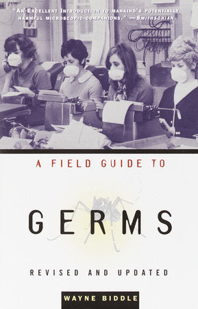 A Field Guide to Germs Paperback by Wayne Biddle
