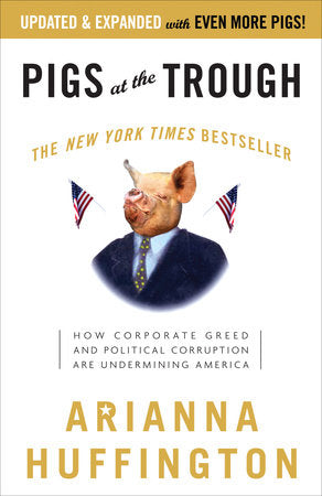 Pigs at the Trough Paperback by Arianna Huffington