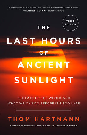 The Last Hours of Ancient Sunlight: Revised and Updated Third Edition Paperback by Thom Hartmann