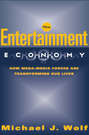 The Entertainment Economy Paperback by Michael J. Wolf