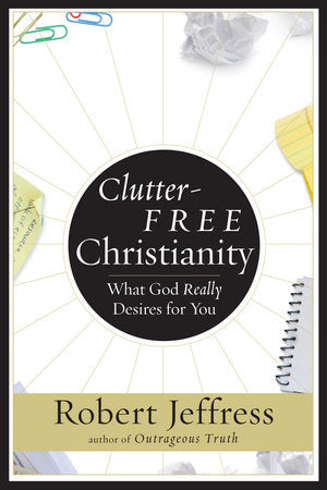 Clutter-Free Christianity Paperback by Robert Jeffress