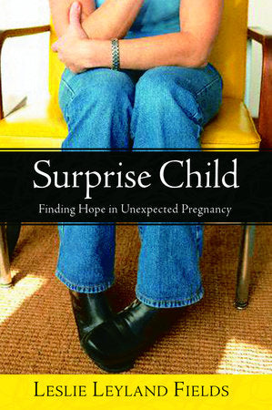 Surprise Child Paperback by Leslie Leyland Fields
