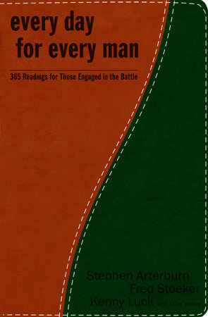 Every Day for Every Man Hardcover by Stephen Arterburn, Fred Stoeker, Kenny Luck with Mike Yorkey