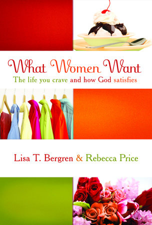 What Women Want Paperback by Lisa T. Bergren and Rebecca Price