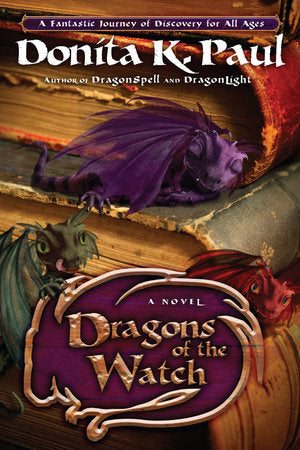 Dragons of the Watch Paperback by Donita K. Paul