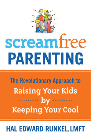 ScreamFree Parenting Paperback by Hal Edward Runkel, LMFT