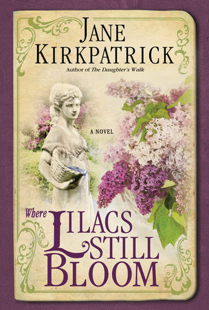Where Lilacs Still Bloom Paperback by Jane Kirkpatrick