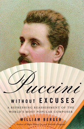 Puccini Without Excuses Paperback by William Berger